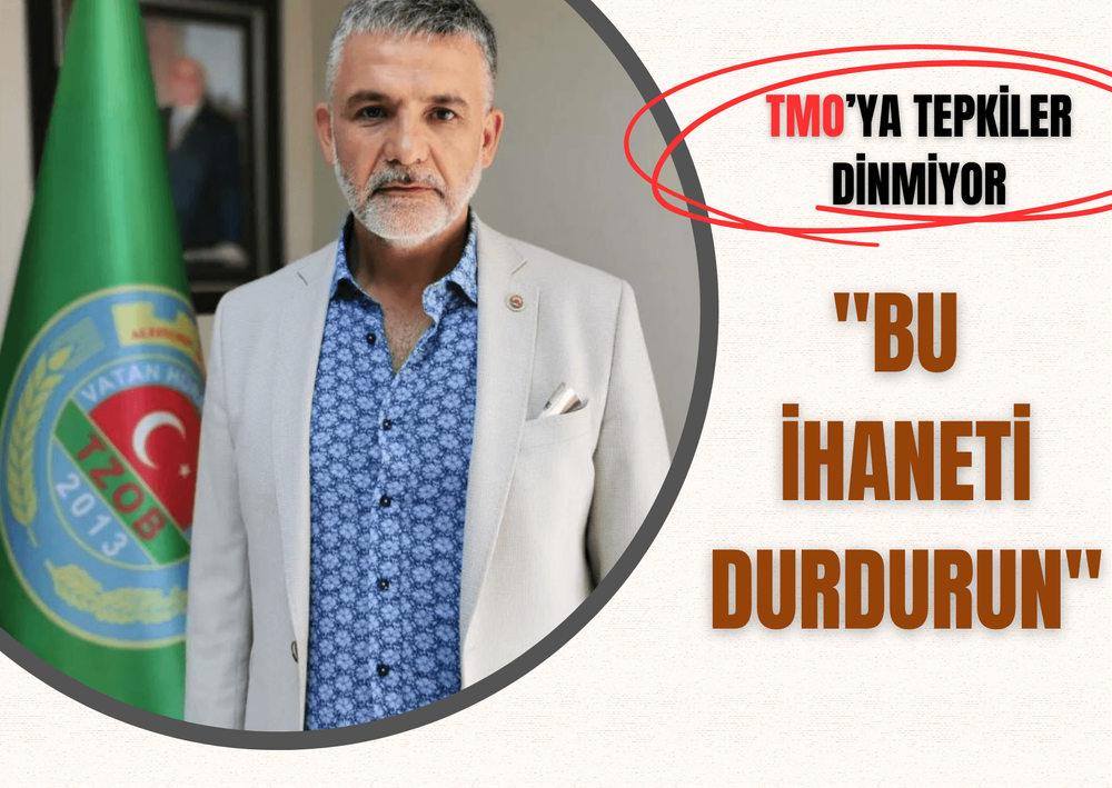 TMO'ya Tepkiler Dinmiyor "Bu İhaneti Durdurun"