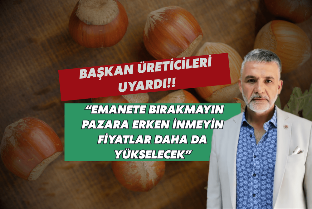 Başkan Üreticileri Uyardı! "Emanete Bırakmayın, Pazara Erken İnmeyin, Fiyatlar Daha da Yükselecek"